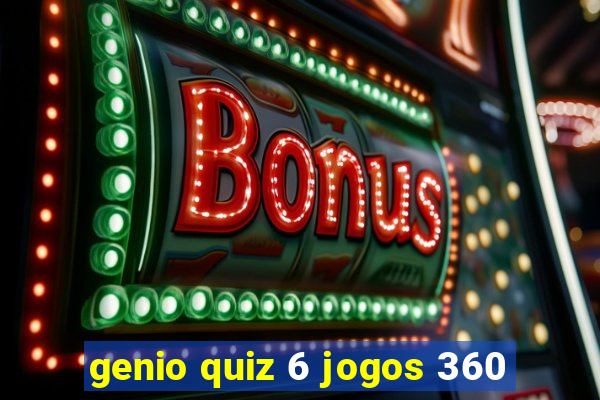 genio quiz 6 jogos 360